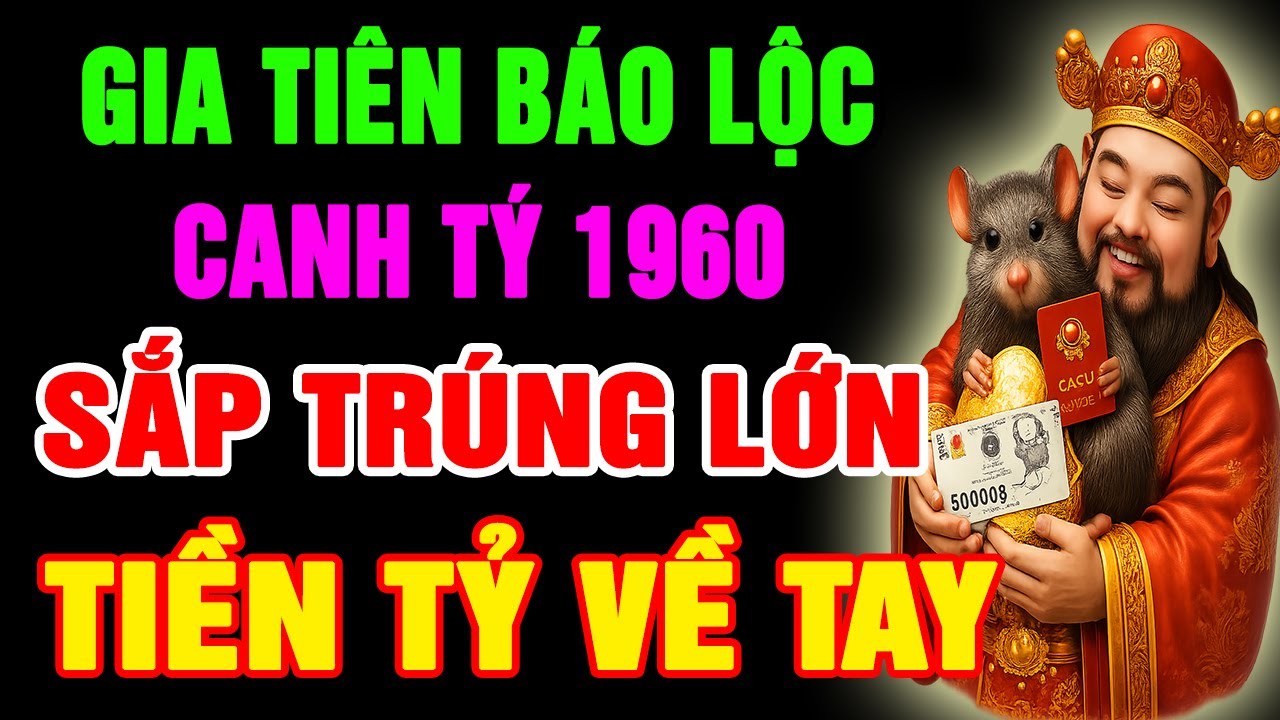Gia Tiên Báo Lộc, Canh Tý 1960 Phước Đang Trổ, SẮP TRÚNG LỚN Đổi Đời GIÀU TO Nếu Có 10 Dấu Hiệu Này