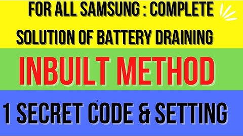For all Samsung Complete solution of Battery Draining ||1 secret code & 1 setting 100% working Trick