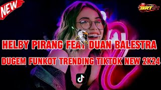 SPECIAL FEATURING HELBY PIRANG FT DUAN BALESTRA DJ TRENDING TIKTOK 2K24