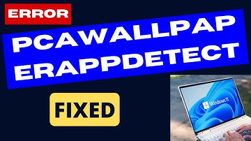 PCAWallpaperAppDetect Error on Windows 11 / 10 Fixed