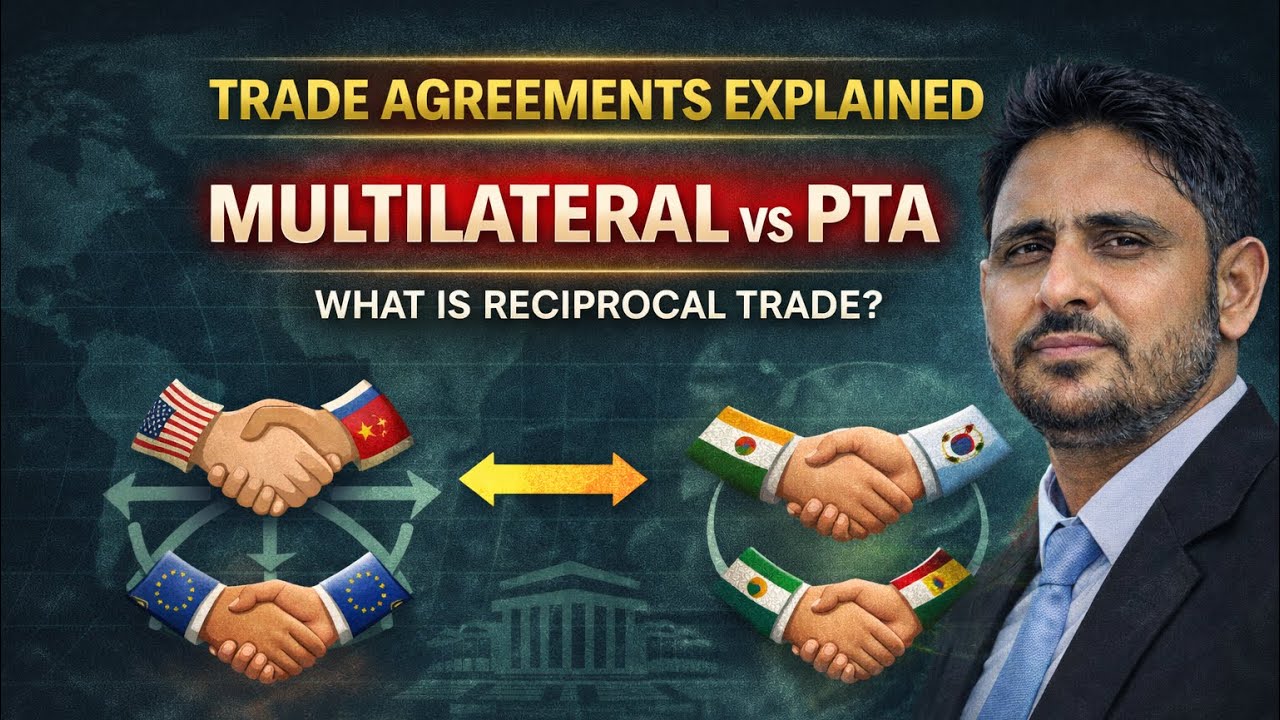 The Evolving Nature of Trade Agreements | Multilateralism vs PTA vs Reciprocal Trade Explained