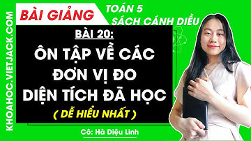 Toán lớp 5 Bài 20 Ôn tập về các đơn vị đo diện tích đã học - trang 52, 53 - Cánh diều (DỄ HIỂU NHẤT)