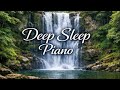 Calming Piano Music with Waterfall Sounds for Deep Sleep & Relaxation