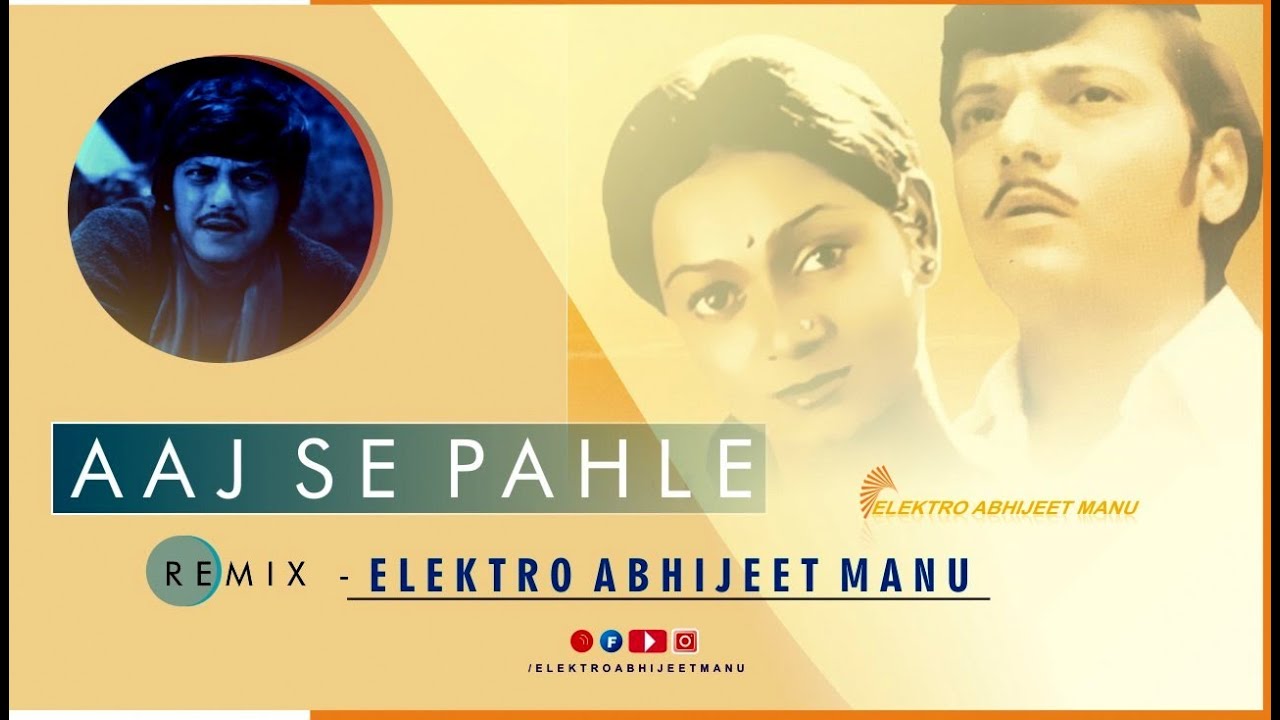 Aaj se Pahle  Chitchor   ELEKTRO ABHIIJEET MANUS REMIX   Amol Palekar Zarina Wahab K J