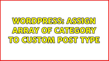 Wordpress: assign array of category to custom post type