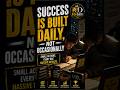 Success Is a Daily Habit, Not a One-Time Event | Success Mindset