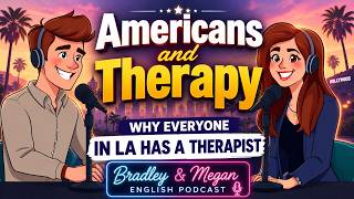 💚 Why Does Everyone in LA Have a Therapist? | English Podcast Bradley & Megan from LA