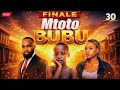 MTOTO BUBU FULL EPISODE 30 FINALE HURUMA MATESO MAUMIVU STARRING CHIKO ZAI JACKSON 