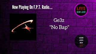 Ge3z - No Bap | F.P.T. Radio 📻 - YouTube