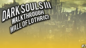 Dark souls 3:  walkthrough part 2 High Wall of Lothric