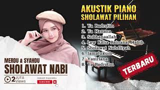 SHOLAWAT NABI AKUSTIK PIANO 2023 - MERDU DAN SYAHDU - HITS PILIHAN FULL ALBUM TANPA IKLAN