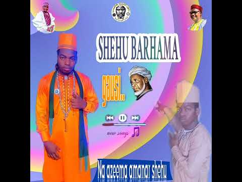 SHEHU BARHAMA GAUSI BY NA AZEEMA AMANAR SHEHU 2023