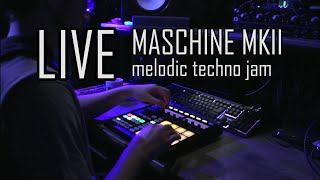 LIVE | Maschine mkII Melodic Techno jam