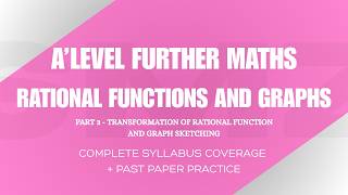 RATIONAL FUNCTIONS AND GRAPHS - PART 3 | 9231 FURTHER P1 | A'LEVEL FURTHER MATH