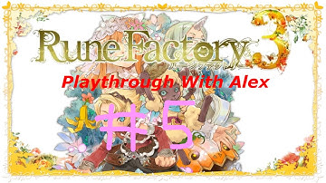 Rune Factory 3 Playthrough With Alex Part 5