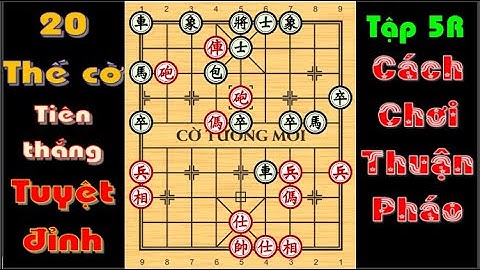 20 THẾ CỜ KHAI CUỘC TIÊN THẮNG TUYỆT ĐỈNH 5R