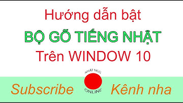Hướng dẫn bật bộ gõ tiếng nhật trên window 10