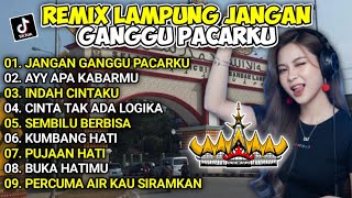 REMIX LAMPUNG JANGAN GANGGU PACARKU VIRAL TIKTOK TERBARU 2026