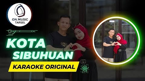 KARAOKE ORIGINAL TAPSEL MADINA || KOTA SIBUHUAN (OMV)