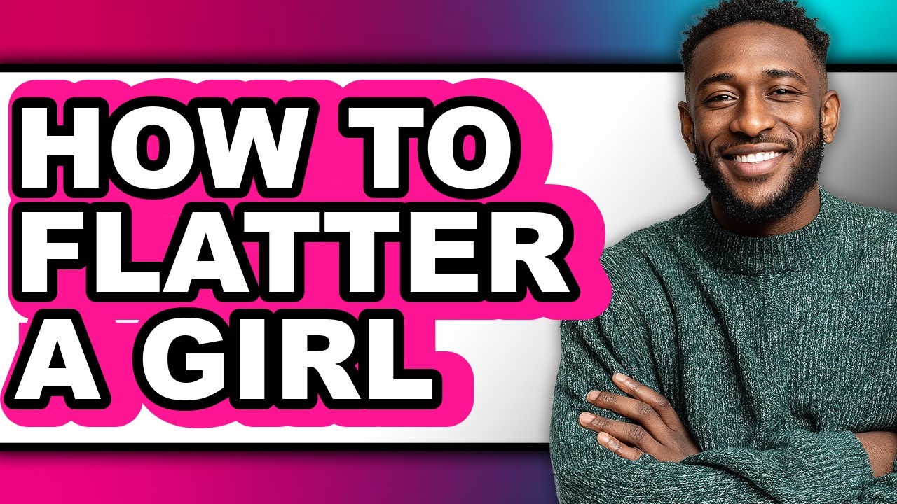 How to Flatter a Girl (updated) - YouTube