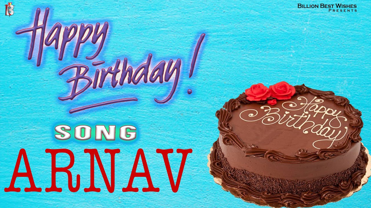 Happy Birthday Arnav   Happy Birthday Video Song For Arnav