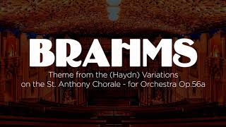 Brahms - Variations on a Theme of Joseph Haydn for Orchestra (Saint Anthony Variations), Op. 56a