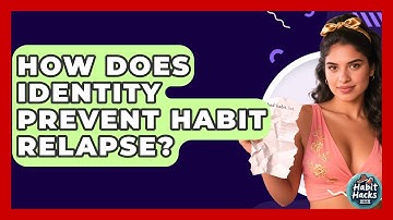 How Does Identity Prevent Habit Relapse? - Habit Hacks Hub