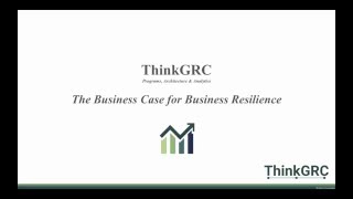 (BRIT 5/22) ThinkGRC The Business Case for Business Resilience