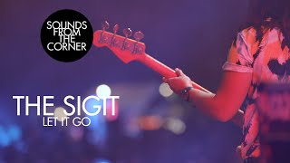 The SIGIT - Let It Go | Sounds From The Corner Live #46