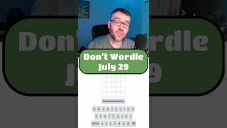 Don't Wordle - July 29 #dontwordle #wordpuzzlegame #wordgames #dailygame