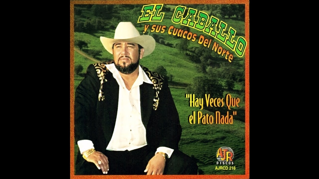 El Caballo y Sus Cuacos Del Norte Hay Veces Que El Pato Nada YouTube El Caballo y Sus Cuacos Del Norte Hay Veces Que El Pato Nada YouTube