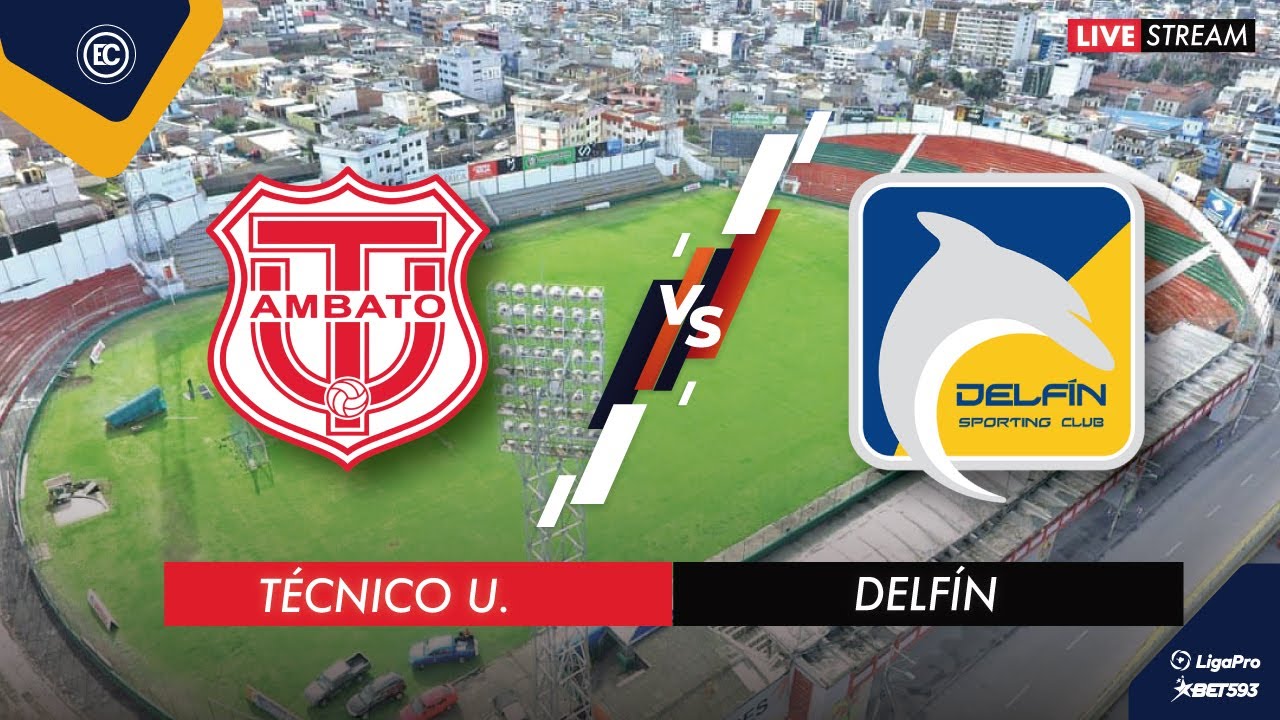 TÉCNICO UNIVERSITARIO VS DELFÍN - EN VIVO LIGA PRO FECHA 15 ...