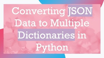 Converting JSON Data to Multiple Dictionaries in Python