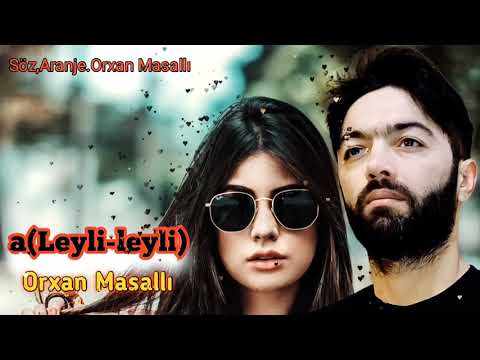 Orxan Masalli a(Leyli-leyli) 2021 Yeni (Azeri Version Toy Mahnisi)