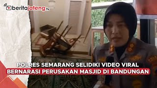Semarang Police Investigate Viral Video Depicting Mosque Vandalism in Bandungan