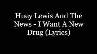 Huey Lewis And The News - I Want A New Drug (Lyrics HD)