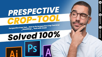 Perspective Crop Tool _ How to Fix Perspective Crop Tool Error  _ Photoshop _ Tech with Awais