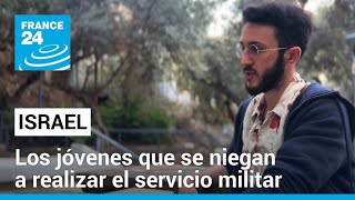 Israel: objetores de conciencia que rechazan el servicio militar