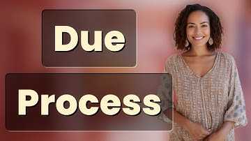 What Does Due Process Mean in the U.S. Constitution?