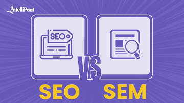SEO Vs SEM | Search Engine Optimization | Search Engine Marketing | Intellipaat