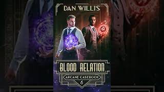 Blood Relation (Arcane Casebook Book 6)-by Dan Willis (audiobook)