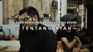 Tentang Ayah - Fahd Ramadhan Besari & Fiersa Besari (Lirik Video)