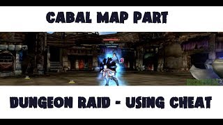 [CABAL ONLINE] MAP PART DUNGEON RUN - USING CHEAT