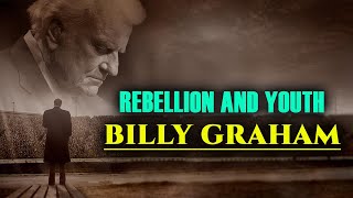 Rebellion and Youth | Billy Graham