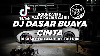 DJ DASAR BUAYA CINTA - DJ DIKASIH HATI JADI TAK TAHU DIRI TIKTOK VIRAL 2023 FULL BASS !