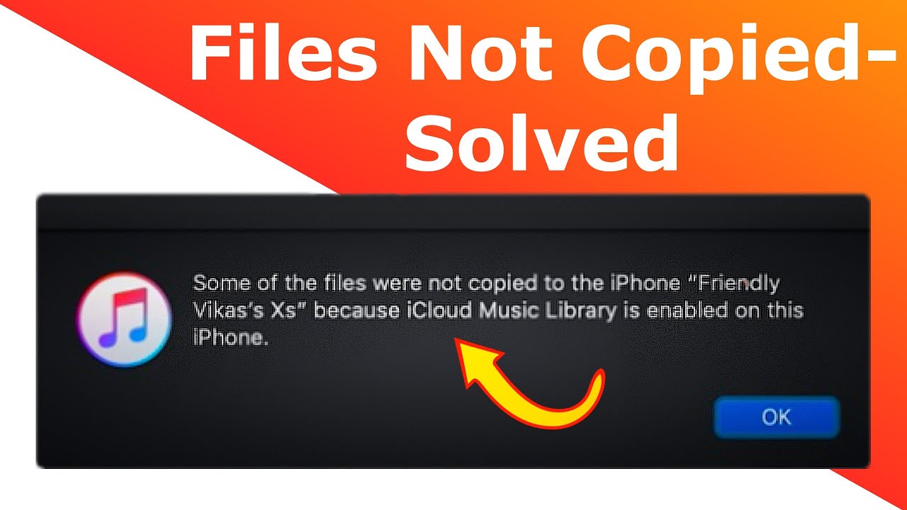 Some Of The Files Were Not Copied To The Iphone Because Icloud Music Library Is Enabled Solved Youtube