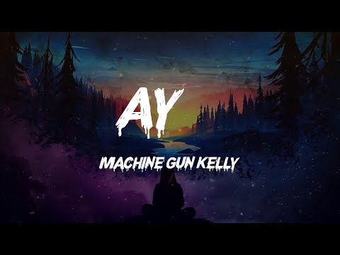 Machine Gun Kelly - ay! ft. Lil Wayne (Lyrics)