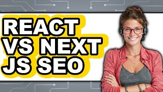 React vs Next.js SEO - Which Is Better