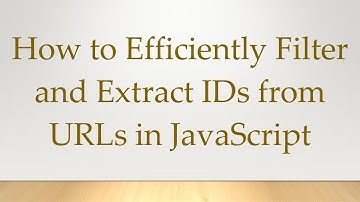 How to Efficiently Filter and Extract IDs from URLs in JavaScript