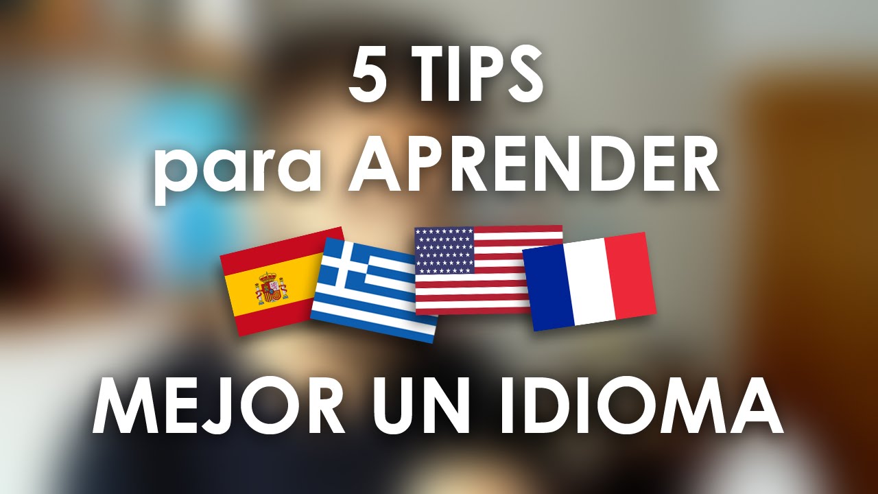 5 TIPS para APRENDER MEJOR UN IDIOMA - YouTube